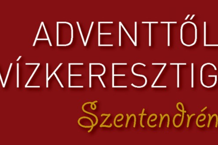 Adventtől Vízkeresztig Szentendrén - PROGRAMOK