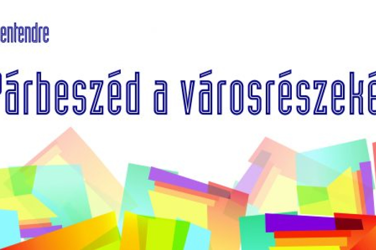 Párbeszéd a városrészekért