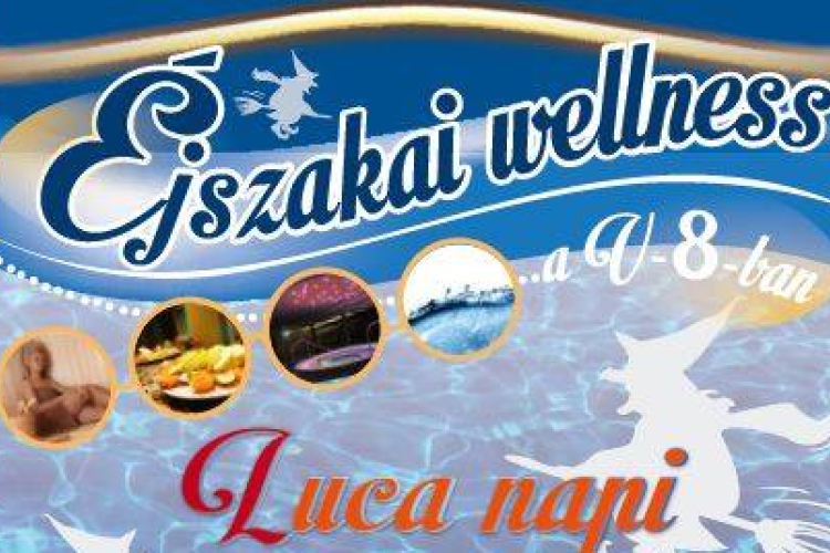 Luca napi éjszakai wellness a V-8-ban